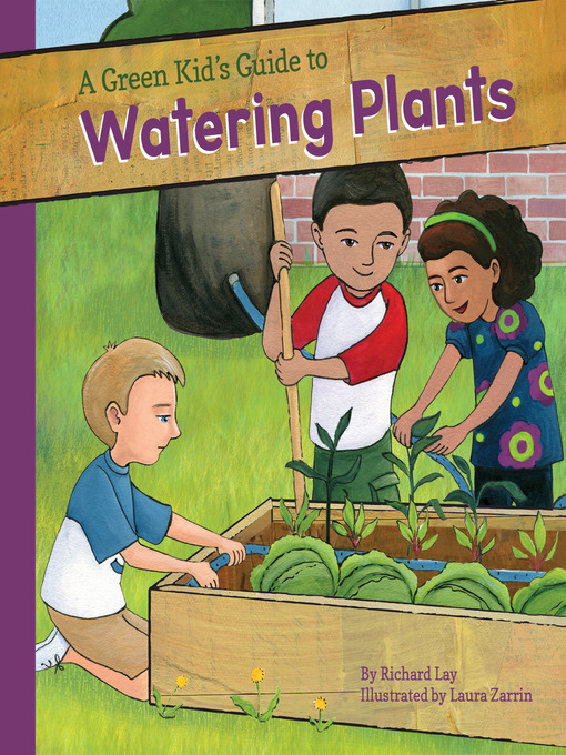 Title details for Green Kid's Guide to Watering Plants by Richard Lay - Available